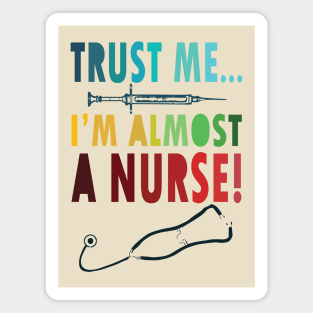 Trust me I'm almost a nurse - nursing student school LVN RN nurse practitioner Magnet